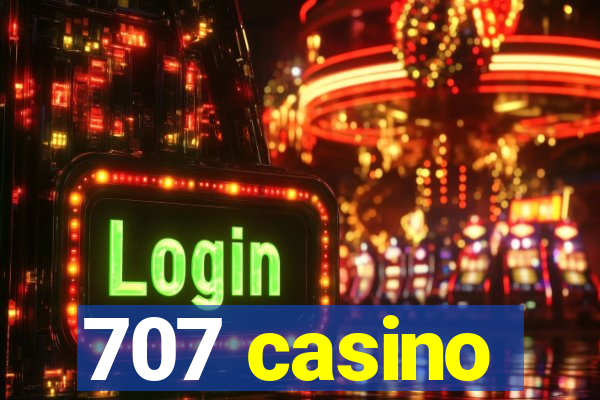 707 casino